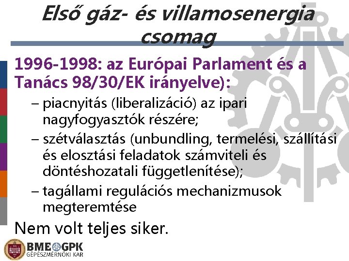 Első gáz- és villamosenergia csomag 1996 -1998: az Európai Parlament és a Tanács 98/30/EK