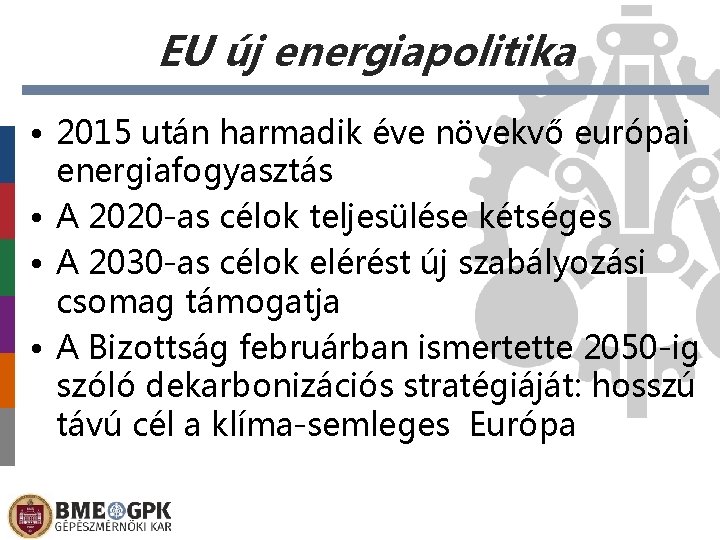 EU új energiapolitika • 2015 után harmadik éve növekvő európai energiafogyasztás • A 2020