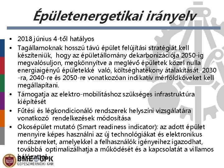 Épületenergetikai irányelv • 2018 június 4 -től hatályos • Tagállamoknak hosszú távú épület felújítási