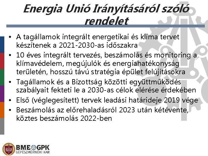 Energia Unió Irányításáról szóló rendelet • A tagállamok integrált energetikai és klíma tervet készítenek