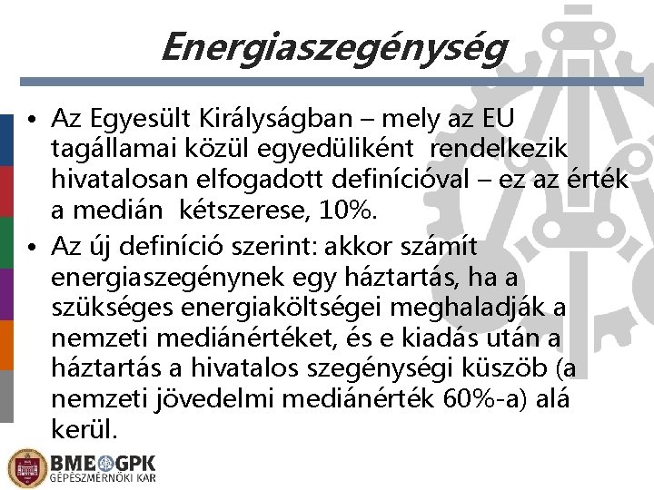 Energiaszegénység • Az Egyesült Királyságban – mely az EU tagállamai közül egyedüliként rendelkezik hivatalosan