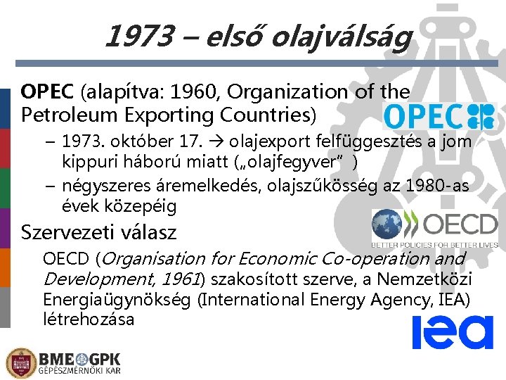 1973 – első olajválság OPEC (alapítva: 1960, Organization of the Petroleum Exporting Countries) –