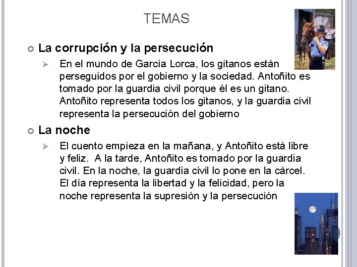 TEMAS La corrupción y la persecución Ø En el mundo de García Lorca, los