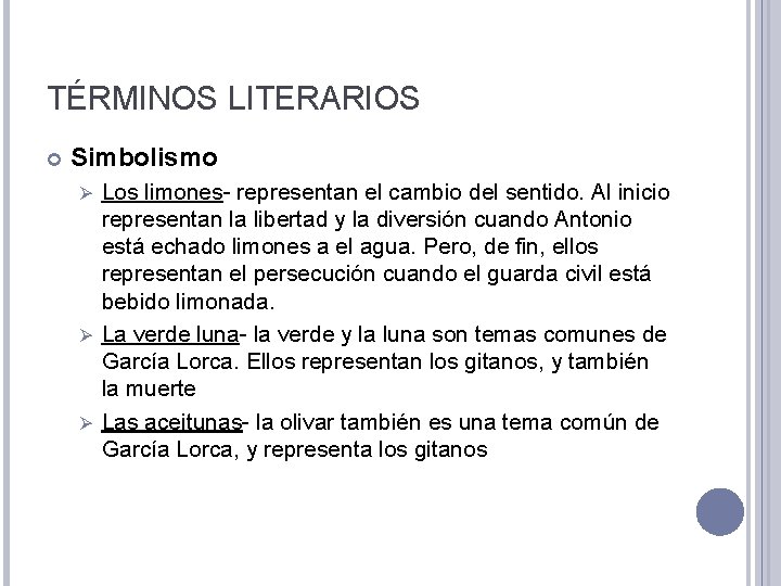 TÉRMINOS LITERARIOS Simbolismo Los limones- representan el cambio del sentido. Al inicio representan la