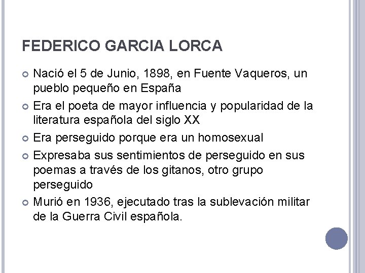 FEDERICO GARCIA LORCA Nació el 5 de Junio, 1898, en Fuente Vaqueros, un pueblo