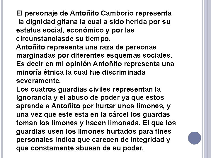 El personaje de Antoñito Camborio representa la dignidad gitana la cual a sido herida