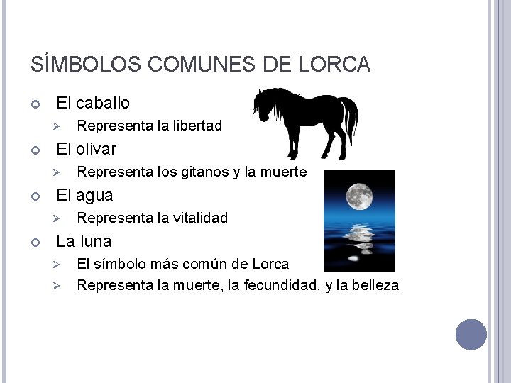 SÍMBOLOS COMUNES DE LORCA El caballo Ø El olivar Ø Representa los gitanos y