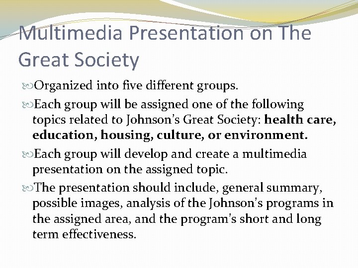 Multimedia Presentation on The Great Society Organized into five different groups. Each group will