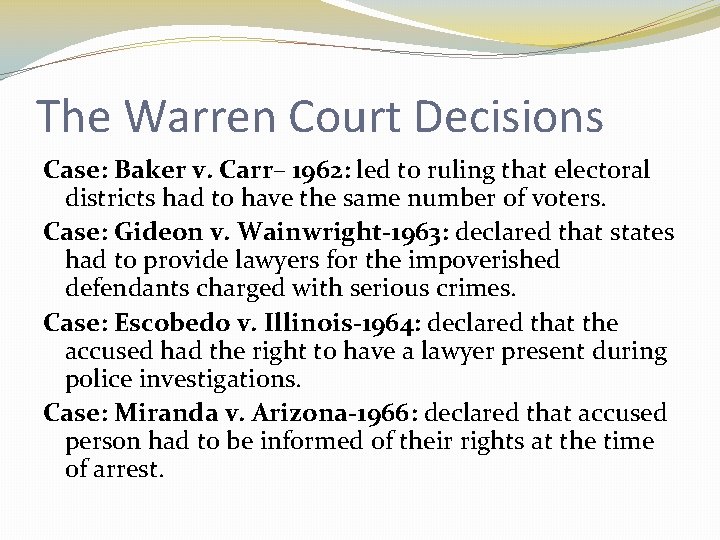 The Warren Court Decisions Case: Baker v. Carr– 1962: led to ruling that electoral