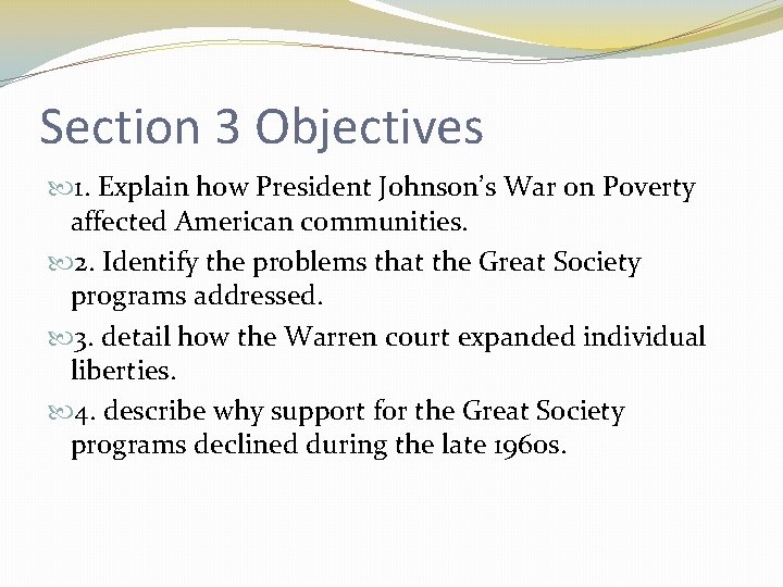 Section 3 Objectives 1. Explain how President Johnson’s War on Poverty affected American communities.