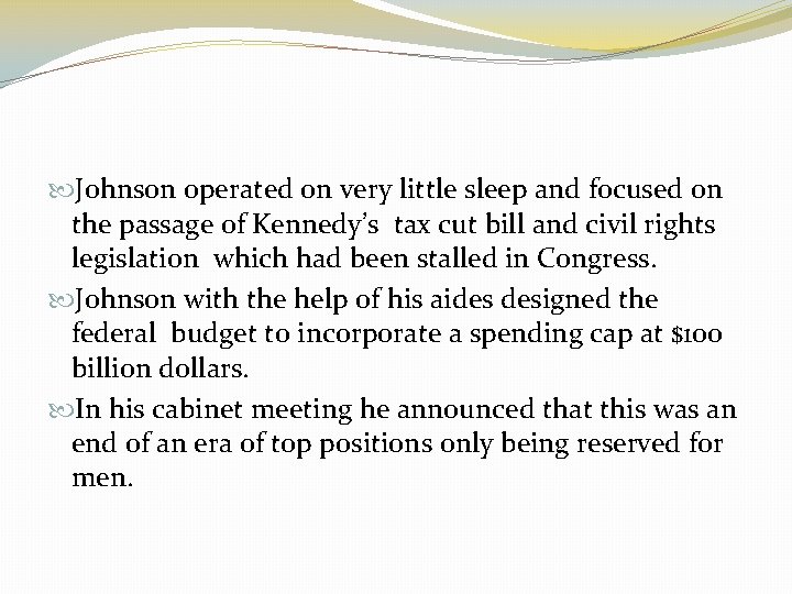  Johnson operated on very little sleep and focused on the passage of Kennedy’s