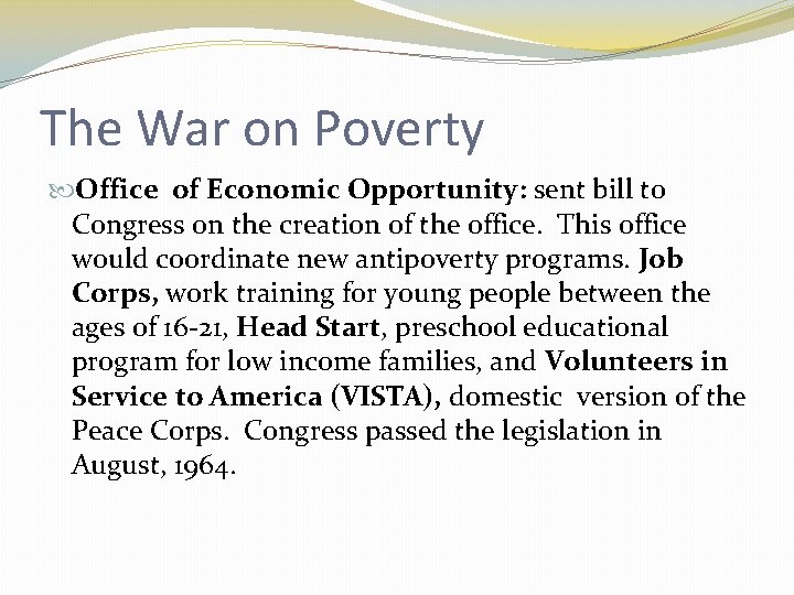 The War on Poverty Office of Economic Opportunity: sent bill to Congress on the