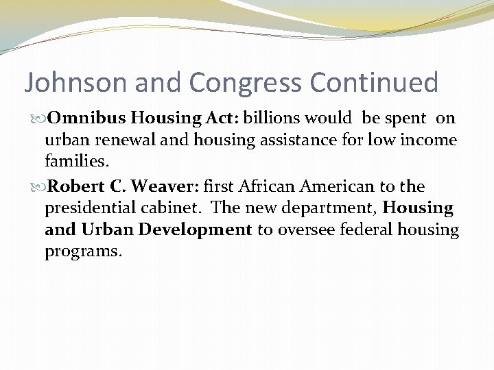 Johnson and Congress Continued Omnibus Housing Act: billions would be spent on urban renewal