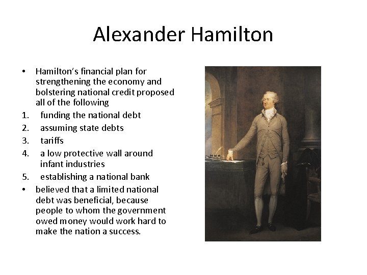 Alexander Hamilton • 1. 2. 3. 4. 5. • Hamilton’s financial plan for strengthening