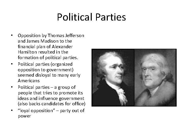 Political Parties • Opposition by Thomas Jefferson and James Madison to the financial plan