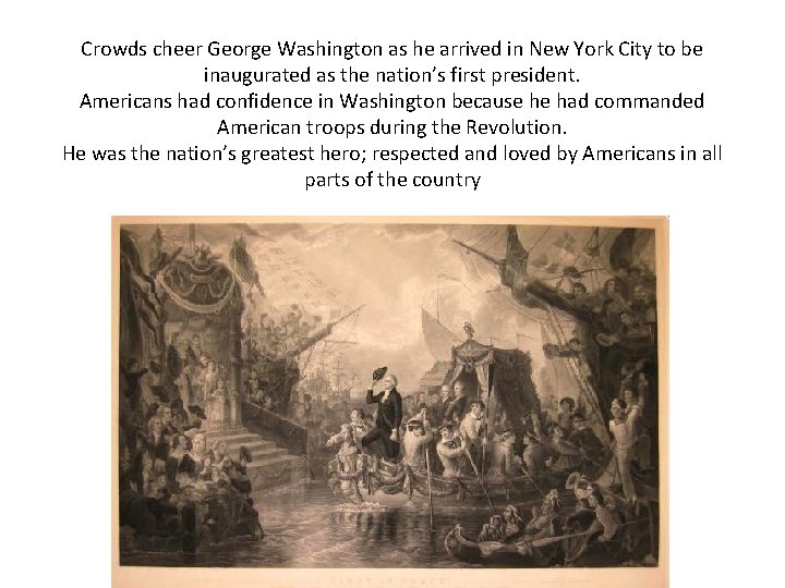 Crowds cheer George Washington as he arrived in New York City to be inaugurated