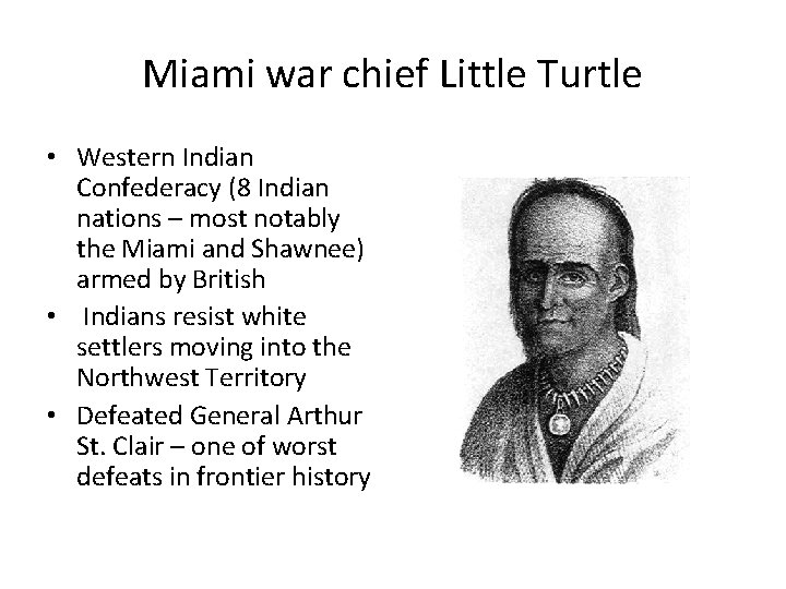 Miami war chief Little Turtle • Western Indian Confederacy (8 Indian nations – most