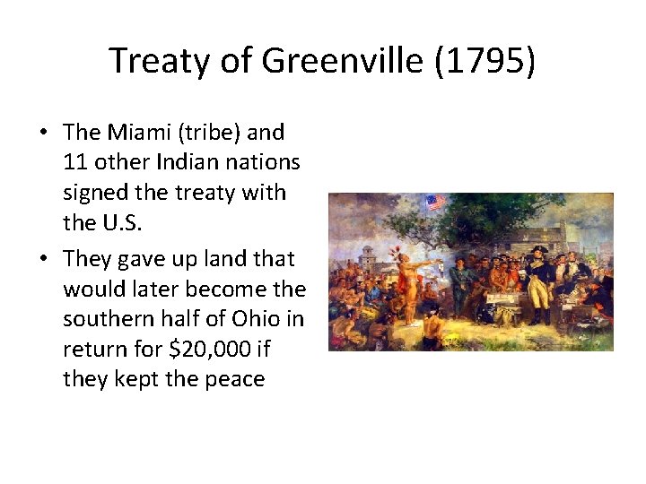 Treaty of Greenville (1795) • The Miami (tribe) and 11 other Indian nations signed