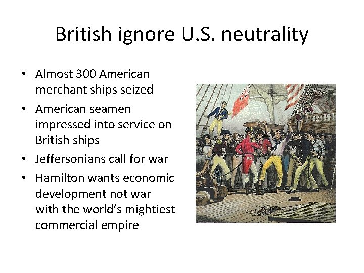 British ignore U. S. neutrality • Almost 300 American merchant ships seized • American
