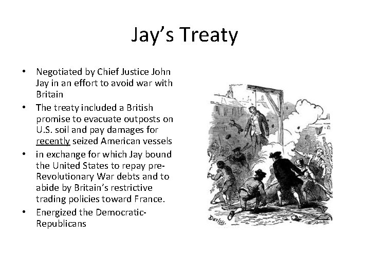 Jay’s Treaty • Negotiated by Chief Justice John Jay in an effort to avoid Jay’s Treaty • Negotiated by Chief Justice John Jay in an effort to avoid