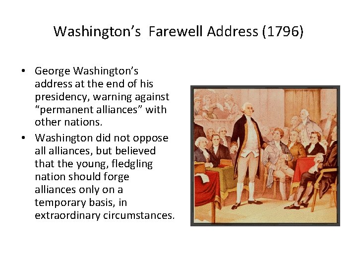 Washington’s Farewell Address (1796) • George Washington’s address at the end of his presidency,