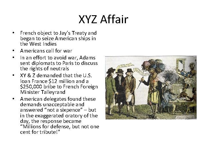 XYZ Affair • French object to Jay’s Treaty and began to seize American ships