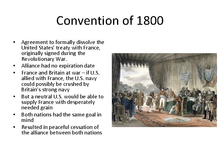 Convention of 1800 • • • Agreement to formally dissolve the United States’ treaty Convention of 1800 • • • Agreement to formally dissolve the United States’ treaty
