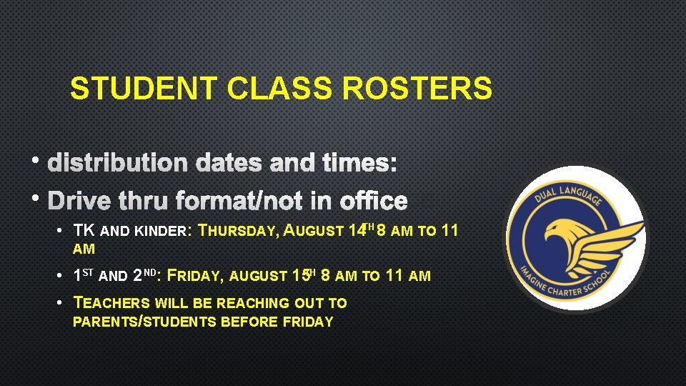 STUDENT CLASS ROSTERS • DISTRIBUTION DATES AND TIMES: • DRIVE THRU FORMAT/NOT IN OFFICE