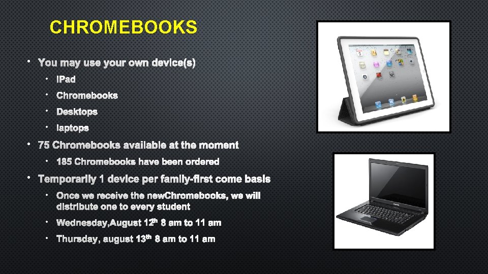 CHROMEBOOKS • YOU MAY USE YOUR OWN DEVICE(S) • IPAD • CHROMEBOOKS • DESKTOPS
