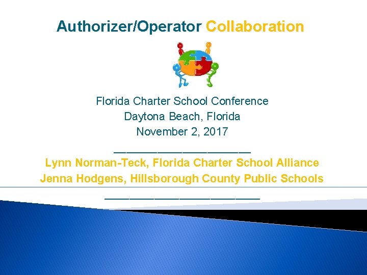 Authorizer/Operator Collaboration Florida Charter School Conference Daytona Beach, Florida November 2, 2017 ___________ Lynn