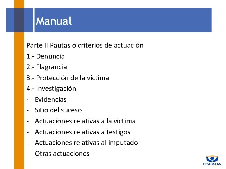 Manual Parte II Pautas o criterios de actuación 1. - Denuncia 2. - Flagrancia