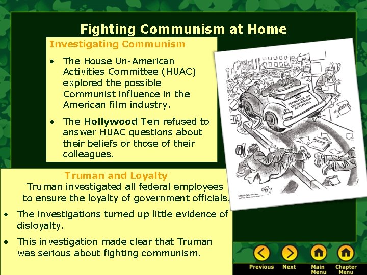 Fighting Communism at Home Investigating Communism • The House Un-American Activities Committee (HUAC) explored