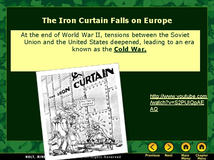 The Iron Curtain Falls on Europe At the end of World War II, tensions