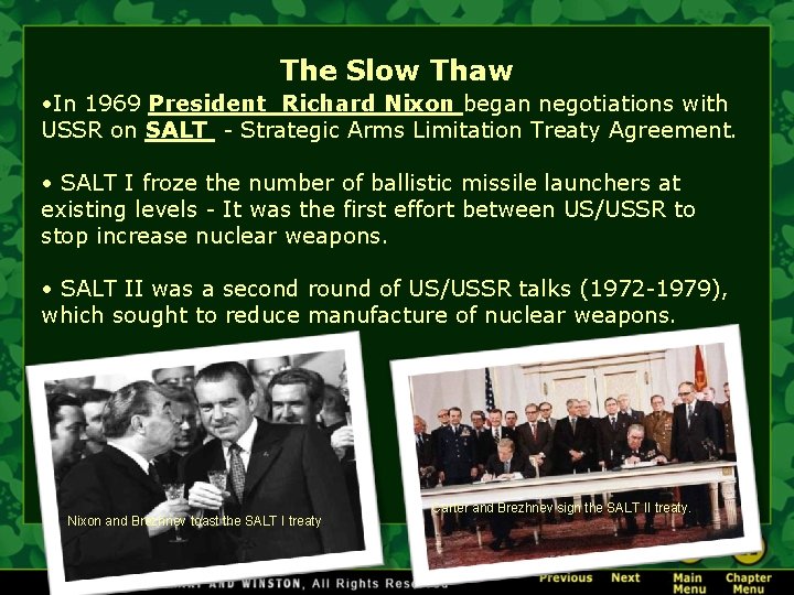 The Slow Thaw • In 1969 President Richard Nixon began negotiations with USSR on
