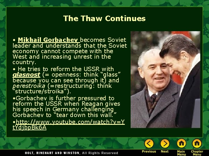 The Thaw Continues • Mikhail Gorbachev becomes Soviet leader and understands that the Soviet