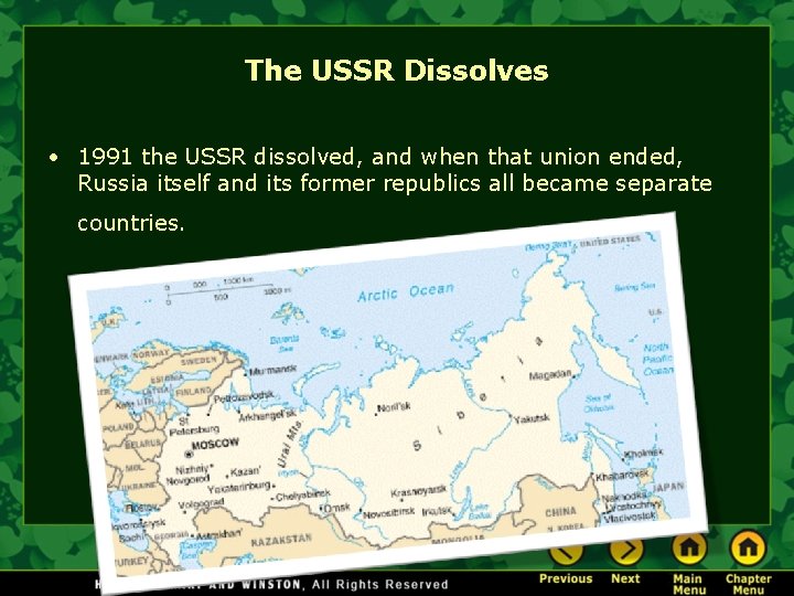 The USSR Dissolves • 1991 the USSR dissolved, and when that union ended, Russia