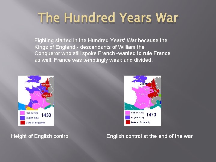 The Hundred Years War Fighting started in the Hundred Years' War because the Kings