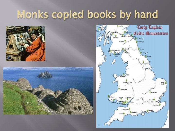 Monks copied books by hand 