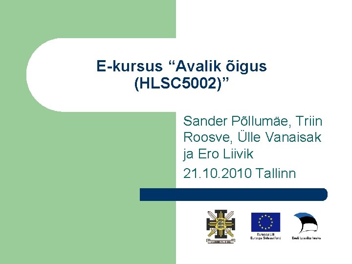 E-kursus “Avalik õigus (HLSC 5002)” Sander Põllumäe, Triin Roosve, Ülle Vanaisak ja Ero Liivik