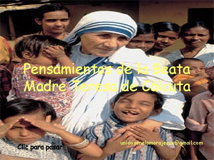 Pensamientos de la Beata Madre Teresa de Cálcuta unidosenelamorajesus@gmail. com 