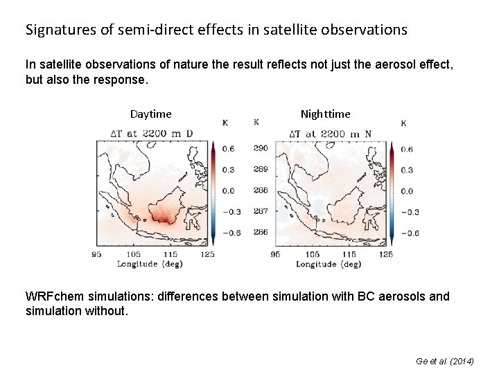 Signatures of semi-direct effects in satellite observations In satellite observations of nature the result