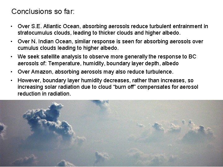 Conclusions so far: • Over S. E. Atlantic Ocean, absorbing aerosols reduce turbulent entrainment