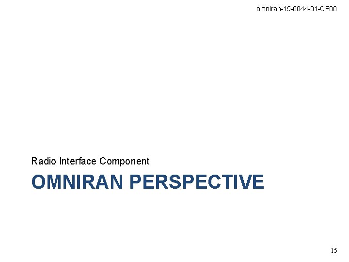 omniran-15 -0044 -01 -CF 00 Radio Interface Component OMNIRAN PERSPECTIVE 15 