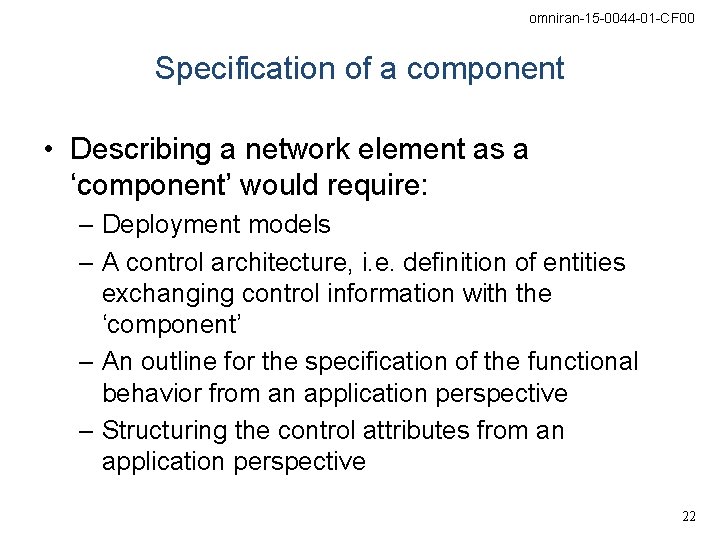 omniran-15 -0044 -01 -CF 00 Specification of a component • Describing a network element