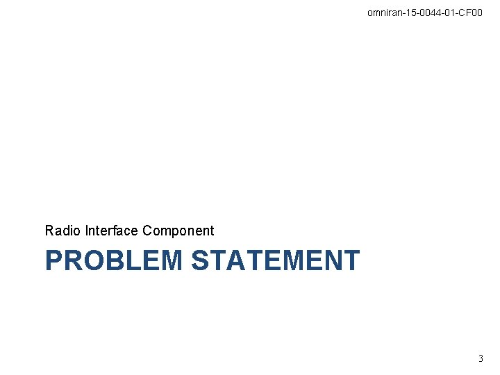 omniran-15 -0044 -01 -CF 00 Radio Interface Component PROBLEM STATEMENT 3 