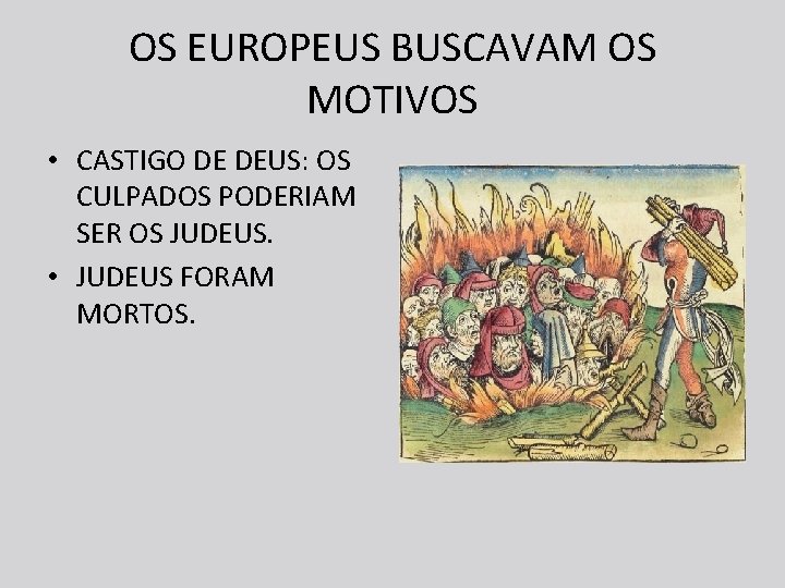 OS EUROPEUS BUSCAVAM OS MOTIVOS • CASTIGO DE DEUS: OS CULPADOS PODERIAM SER OS