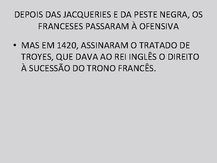 DEPOIS DAS JACQUERIES E DA PESTE NEGRA, OS FRANCESES PASSARAM À OFENSIVA • MAS