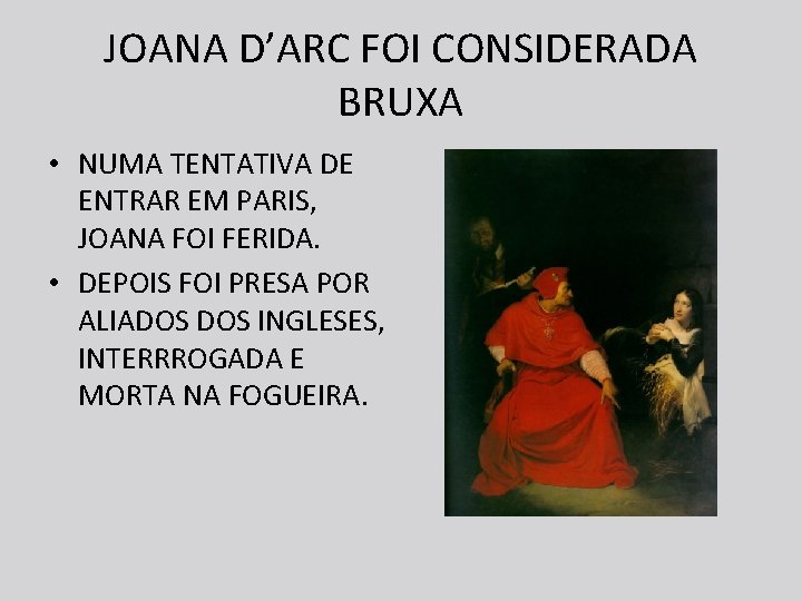 JOANA D’ARC FOI CONSIDERADA BRUXA • NUMA TENTATIVA DE ENTRAR EM PARIS, JOANA FOI