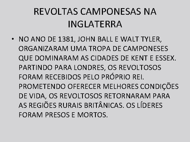 REVOLTAS CAMPONESAS NA INGLATERRA • NO ANO DE 1381, JOHN BALL E WALT TYLER,