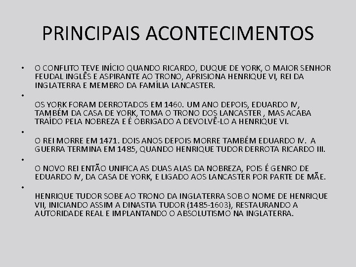 PRINCIPAIS ACONTECIMENTOS • • • O CONFLITO TEVE INÍCIO QUANDO RICARDO, DUQUE DE YORK,